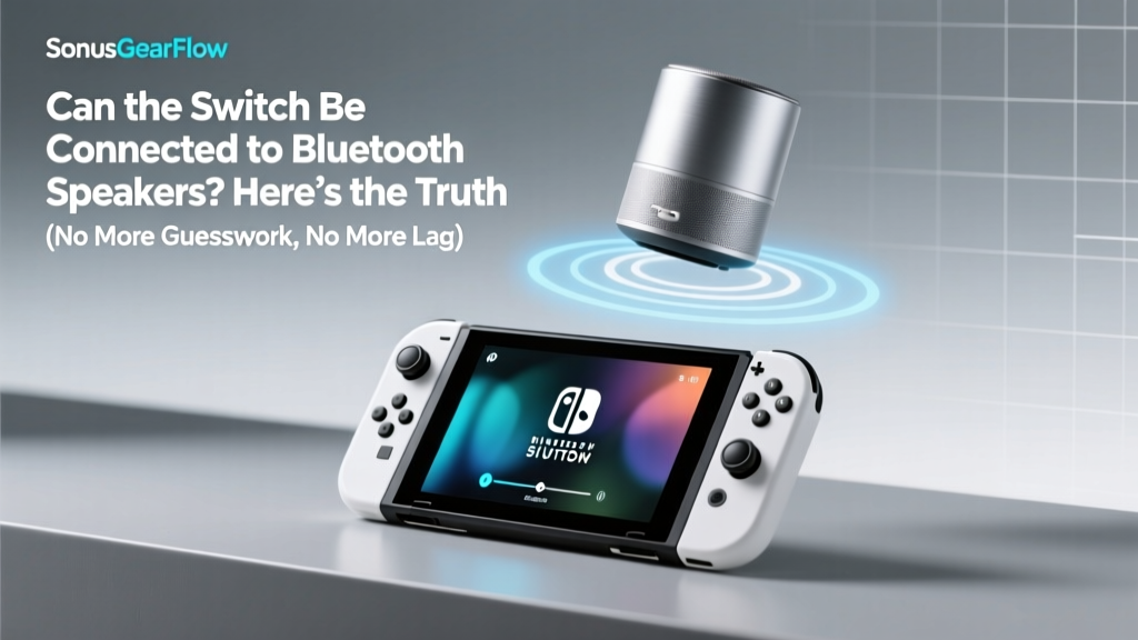Nintendo Switch Bluetooth Speakers: Truth & Fixes