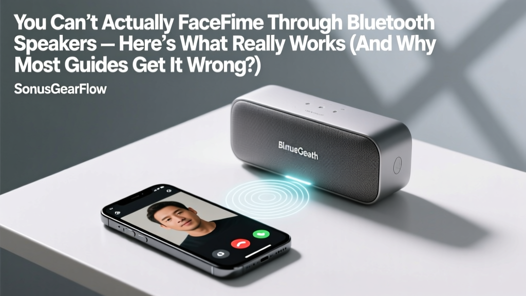 FaceTime Bluetooth Speakers: What Actually Works