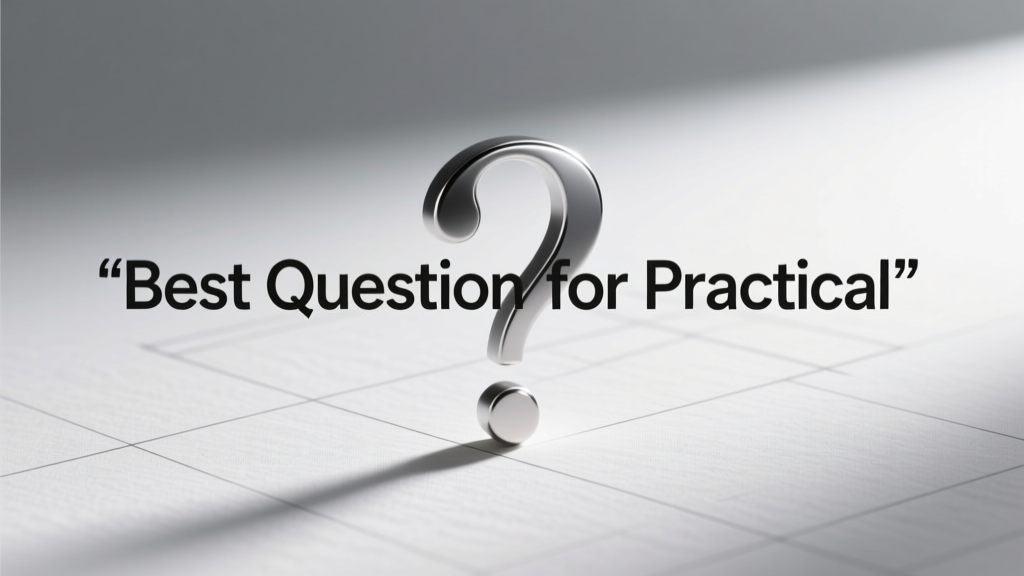 The Best Question for Practical
