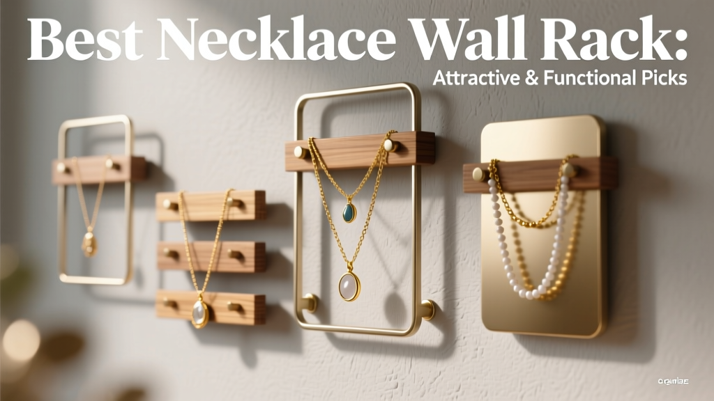 Best Necklace Wall Rack: Attractive & Functional Picks