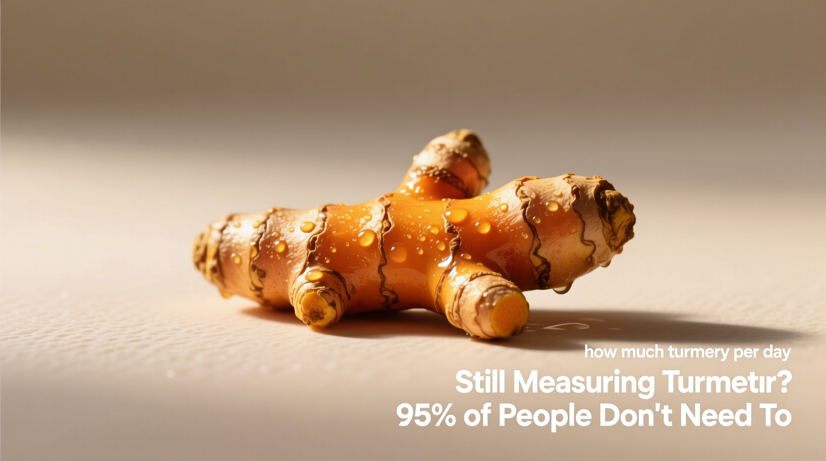 still measuring turmeric 95 of people don t need to