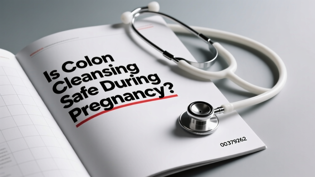 Is Colon Cleansing Safe During Pregnancy? Evidence-Based Guidance for Expectant Parents