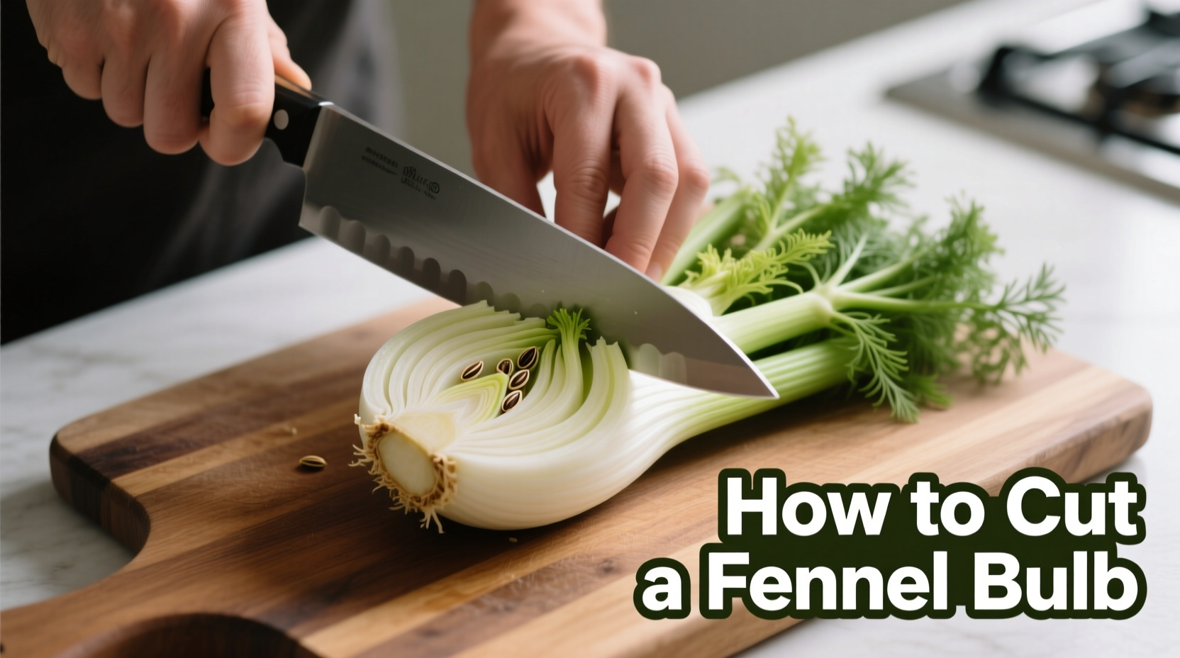 How to Cut a Fennel Bulb: Step-by-Step Guide