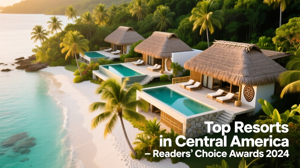 Top Resorts in Central America: Readers’ Choice Awards 2024