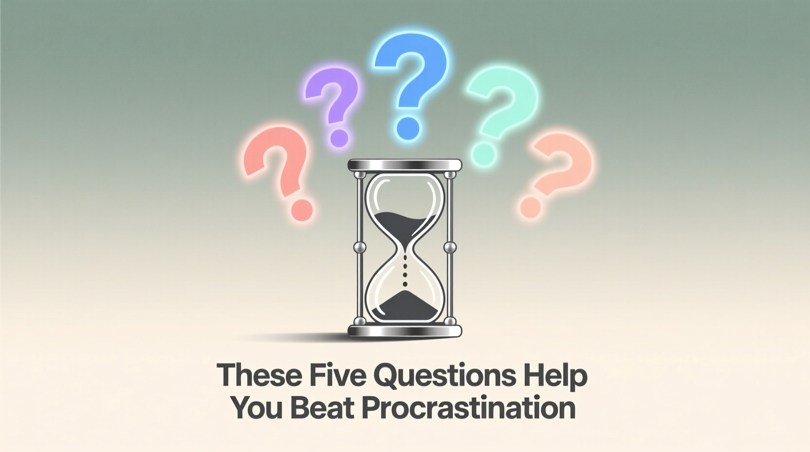 these five questions help you beat procrastination