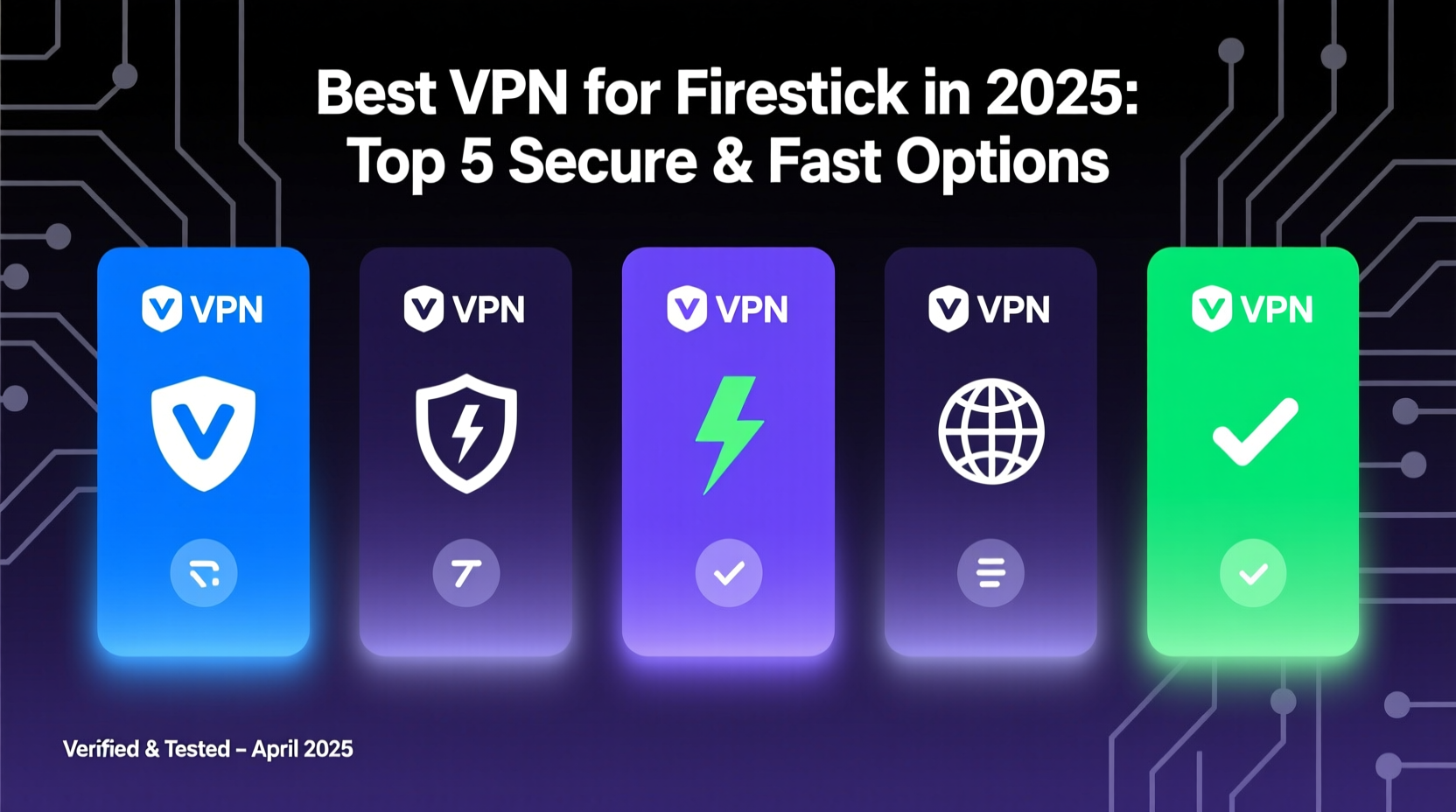 Best VPN for Firestick in 2025: Top 5 Secure & Fast Options