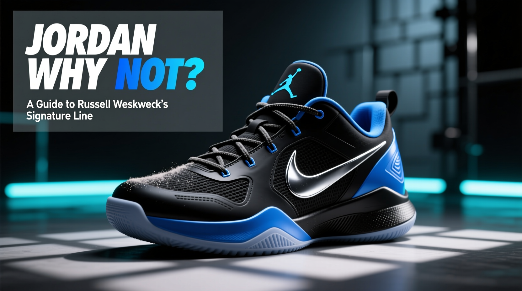 jordan why not shoes a guide to russell westbrooks signature line