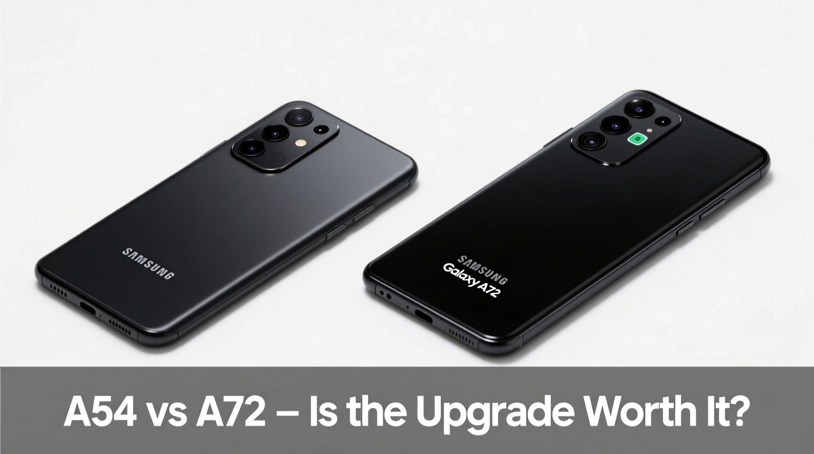 samsung a54 vs a72 is the newer model really worth the upgrade 2