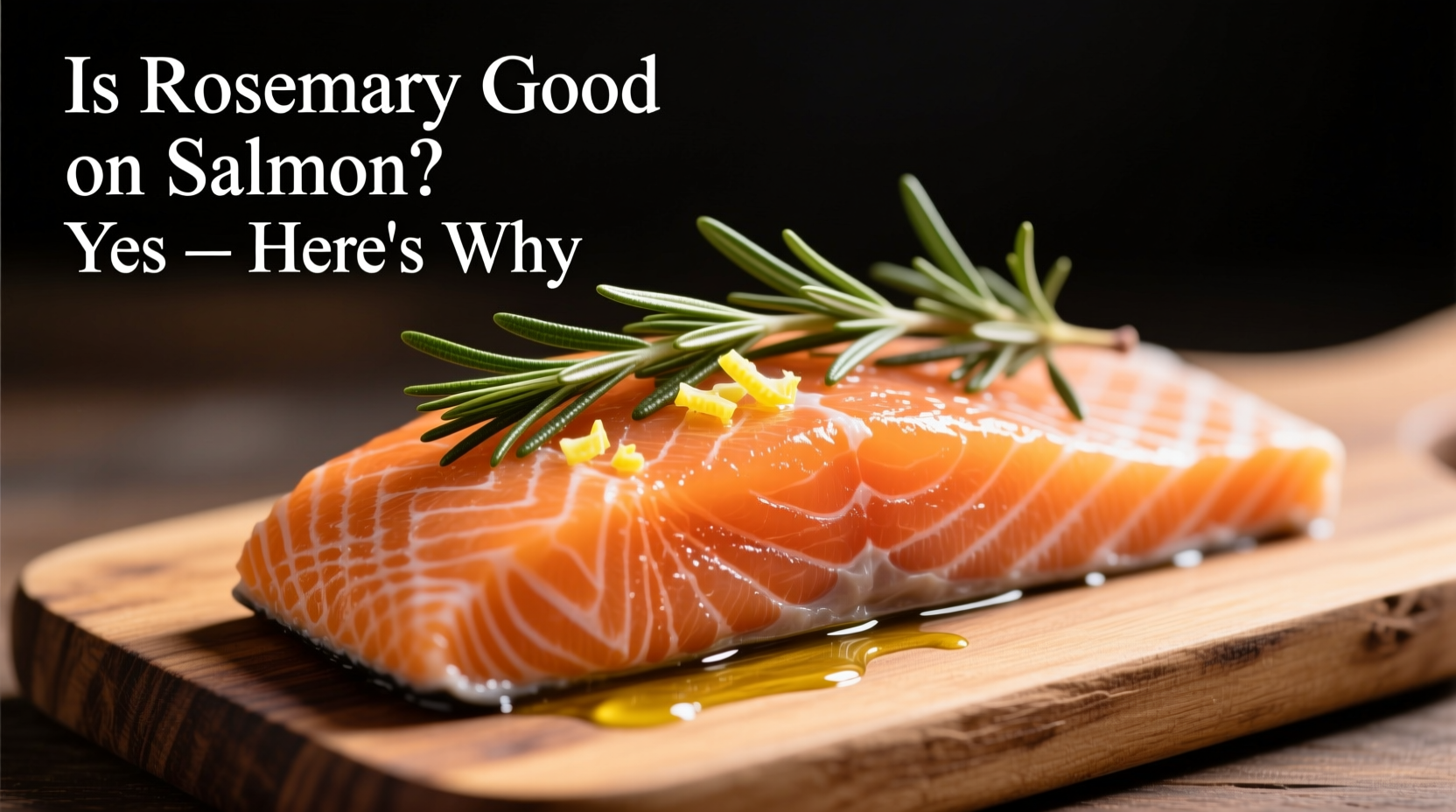 Is Rosemary Good on Salmon? Yes — Here's Why