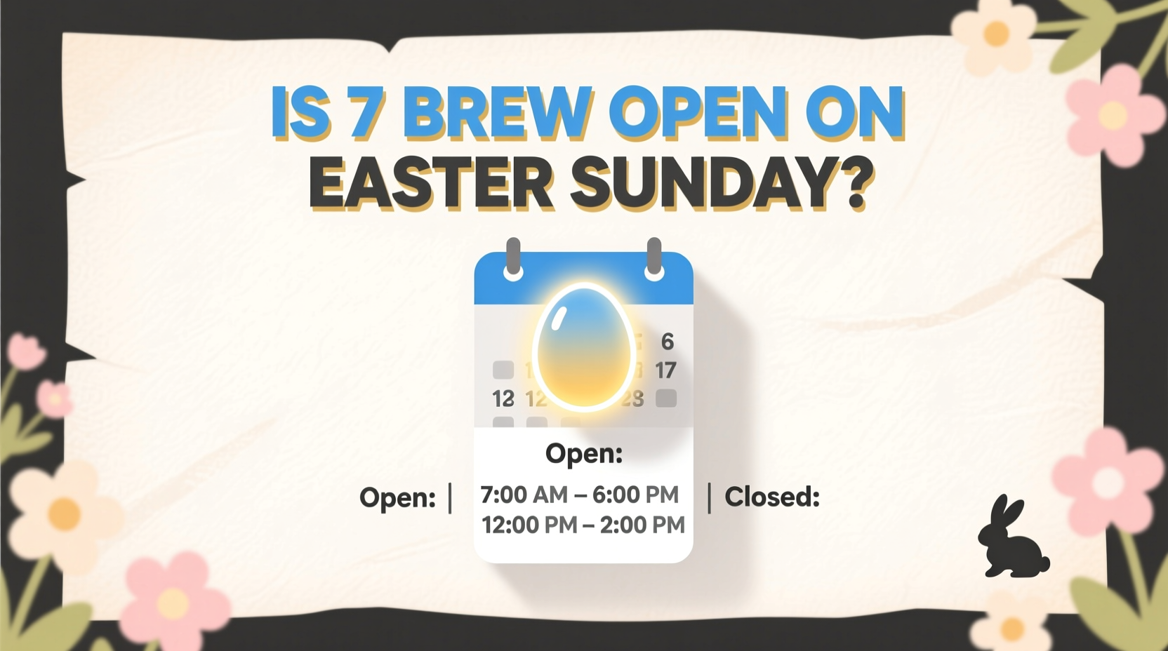 is 7 brew open on easter sunday