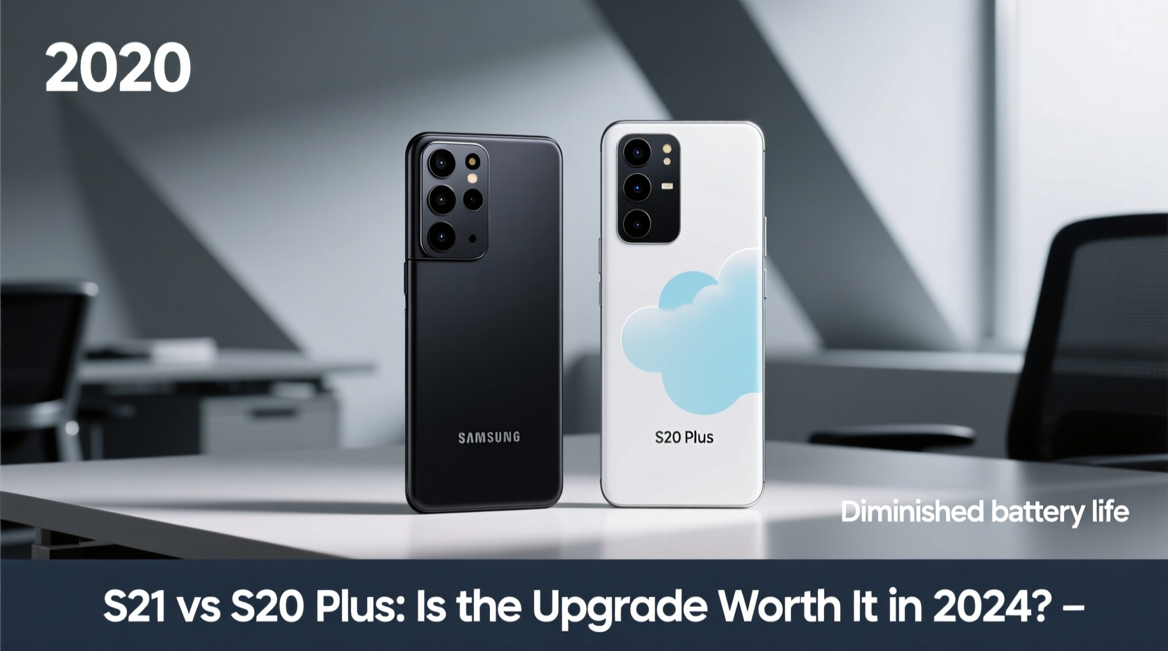 samsung s21 vs s20 plus is upgrading really worth it in 2024