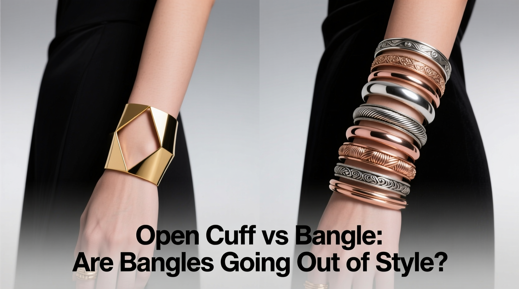 open cuff vs bangle are bangles going out of style