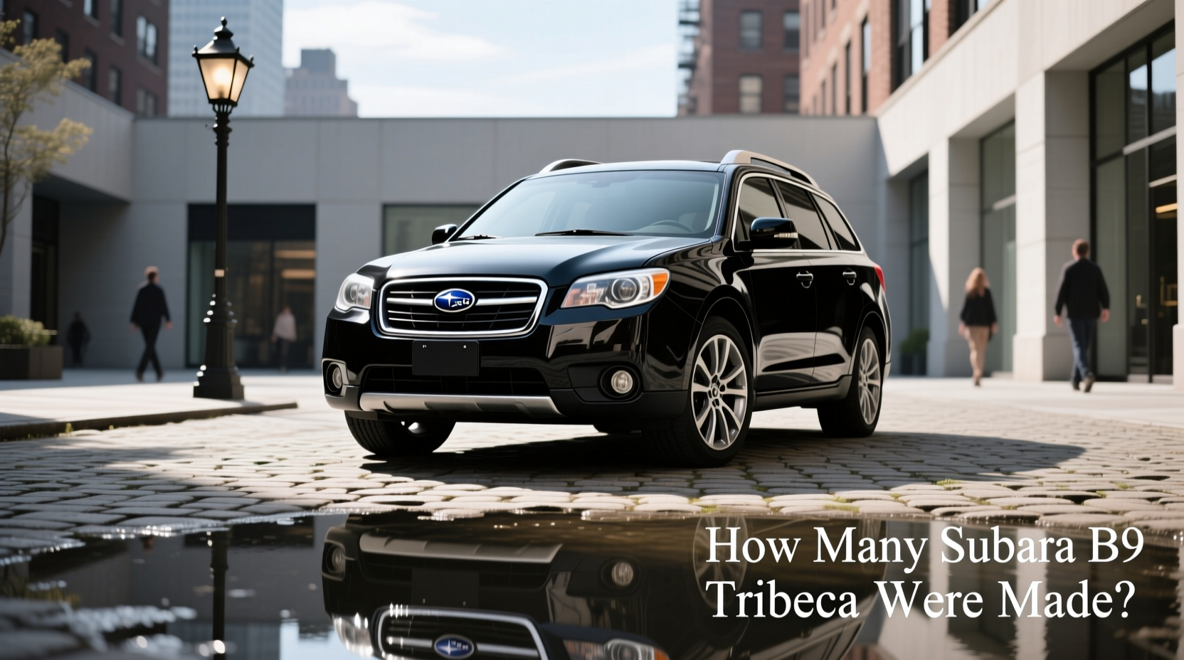 How to Choose a Subaru B9 Tribeca: Production Numbers & Buying Guide