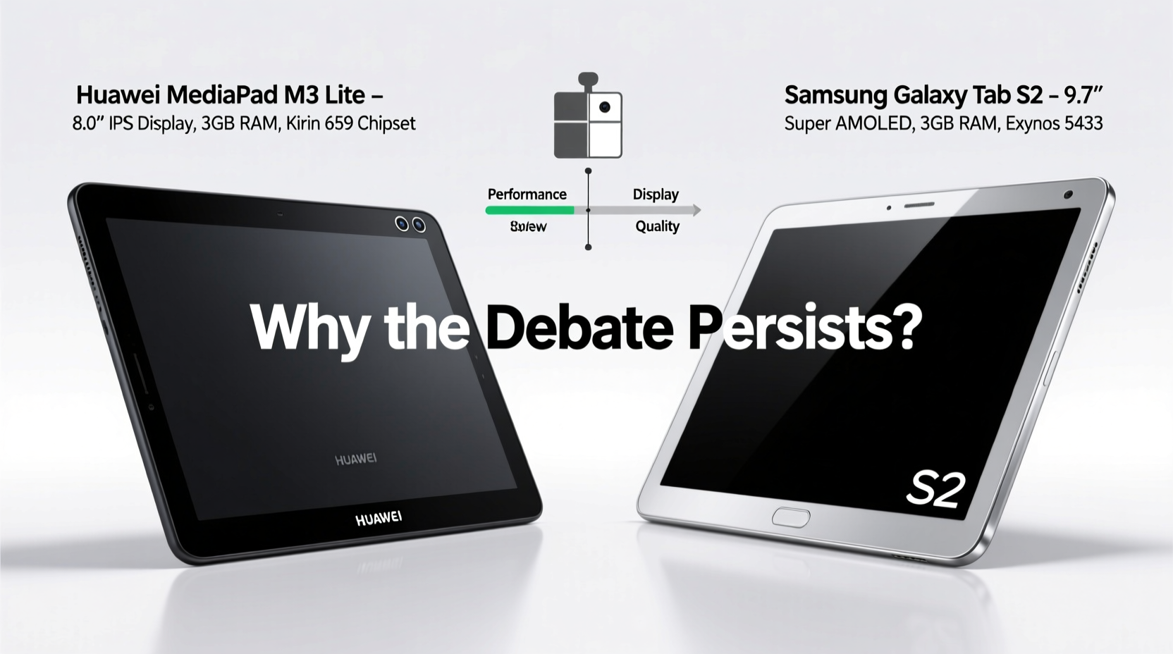 is the huawei mediapad m3 lite actually better than the samsung galaxy tab s2 why are people still debating this