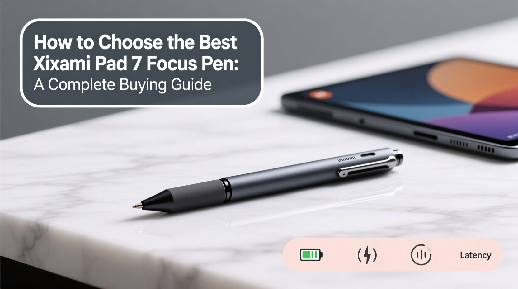 How to Choose the Best Xiaomi Pad 7 Focus Pen: A Complete Buying Guide