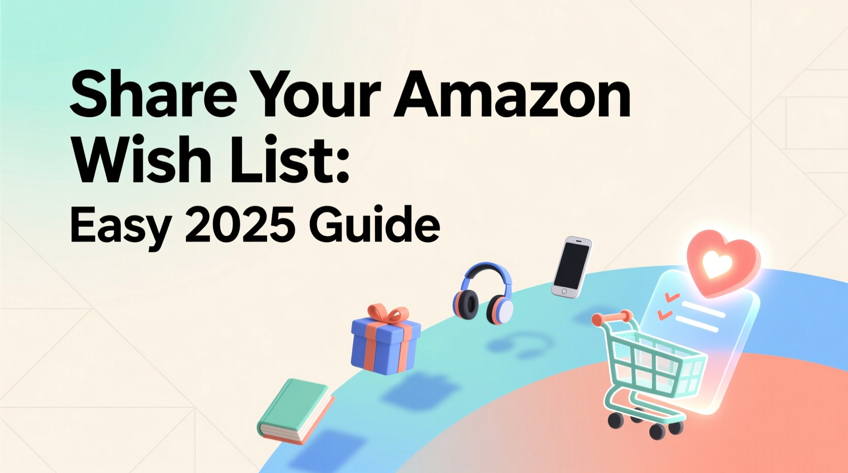 Share Your Amazon Wish List: Easy 2025 Guide