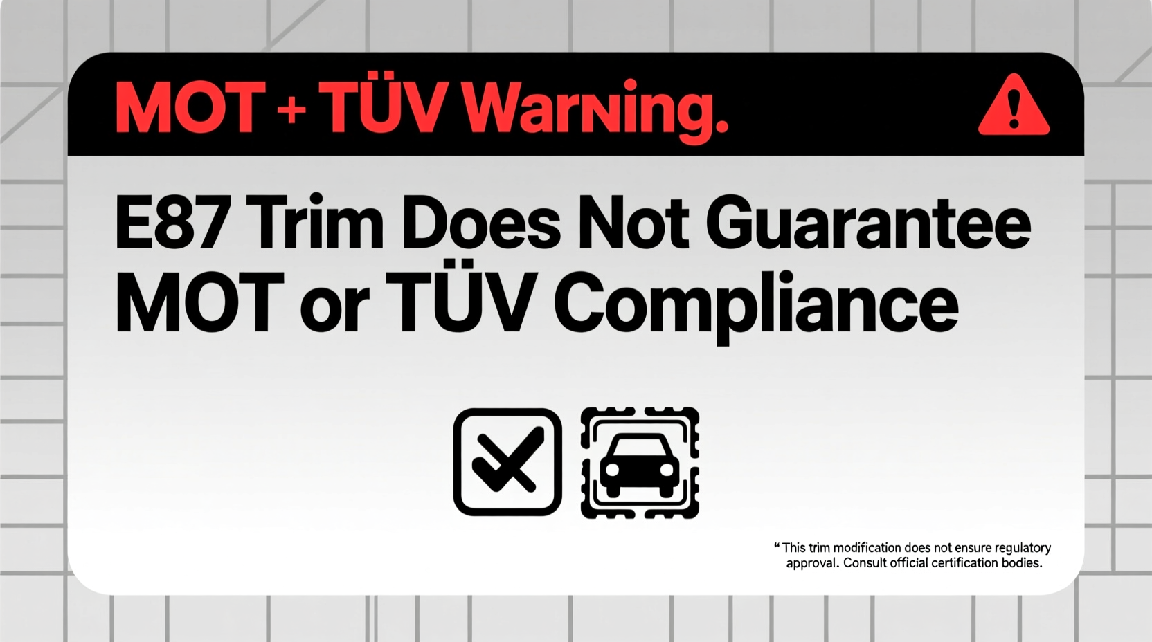 E87 Trim Does Not Guarantee MOT or TÜV Compliance