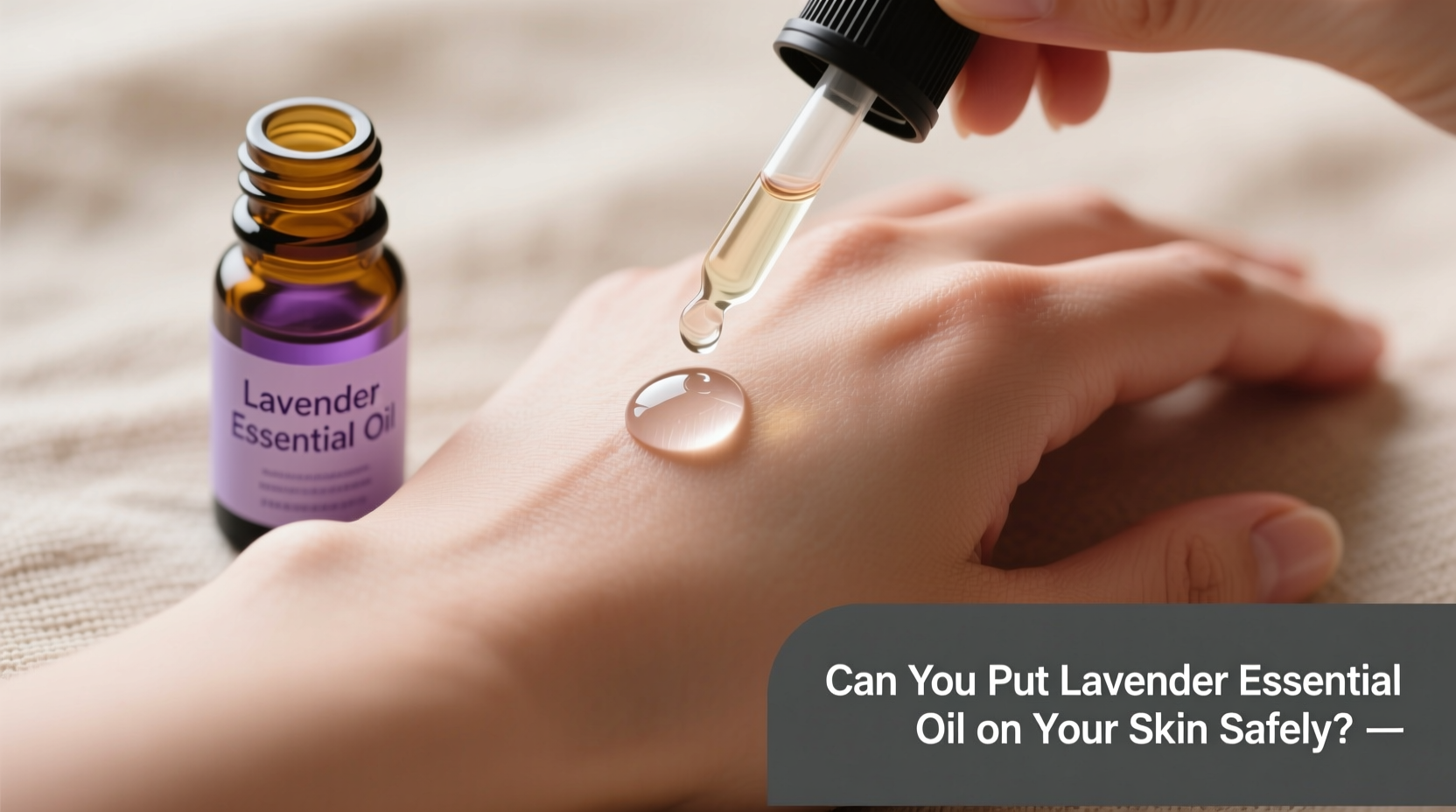 Can You Put Lavender Essential Oil on Your Skin Safely?