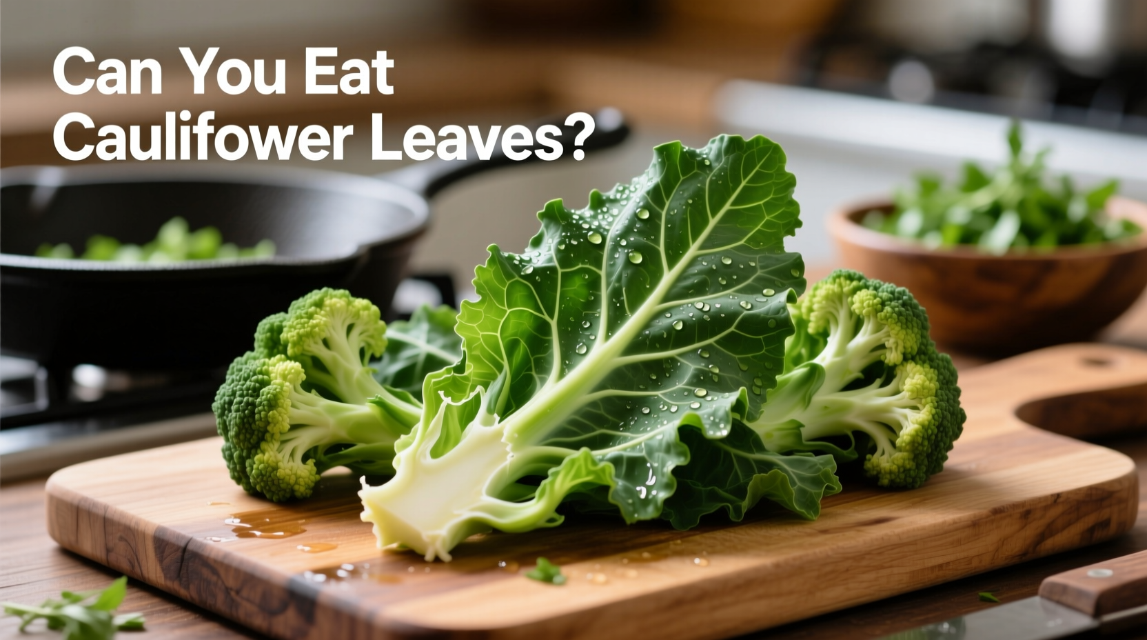 Yes, You Can Eat Cauliflower Leaves (Here's How)
