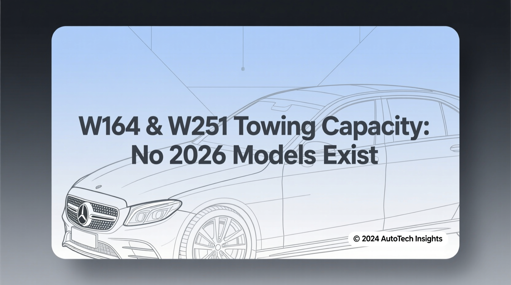 W164 & W251 Towing Capacity: No 2026 Models Exist