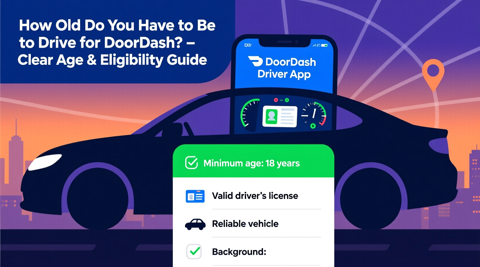 how old do you have to be to drive for doordash clear age and eligibility guide