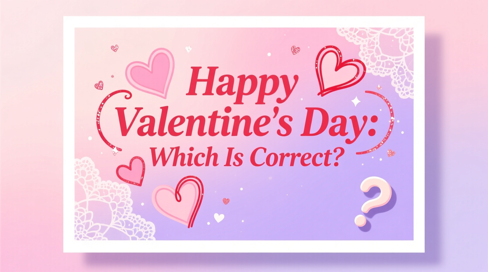 which is correct happy valentine day or happy valentines day