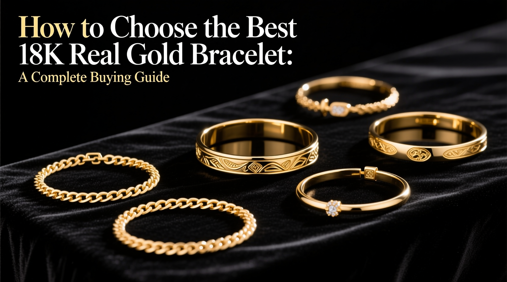 How to Choose the Best 18K Real Gold Bracelet: A Complete Buying Guide
