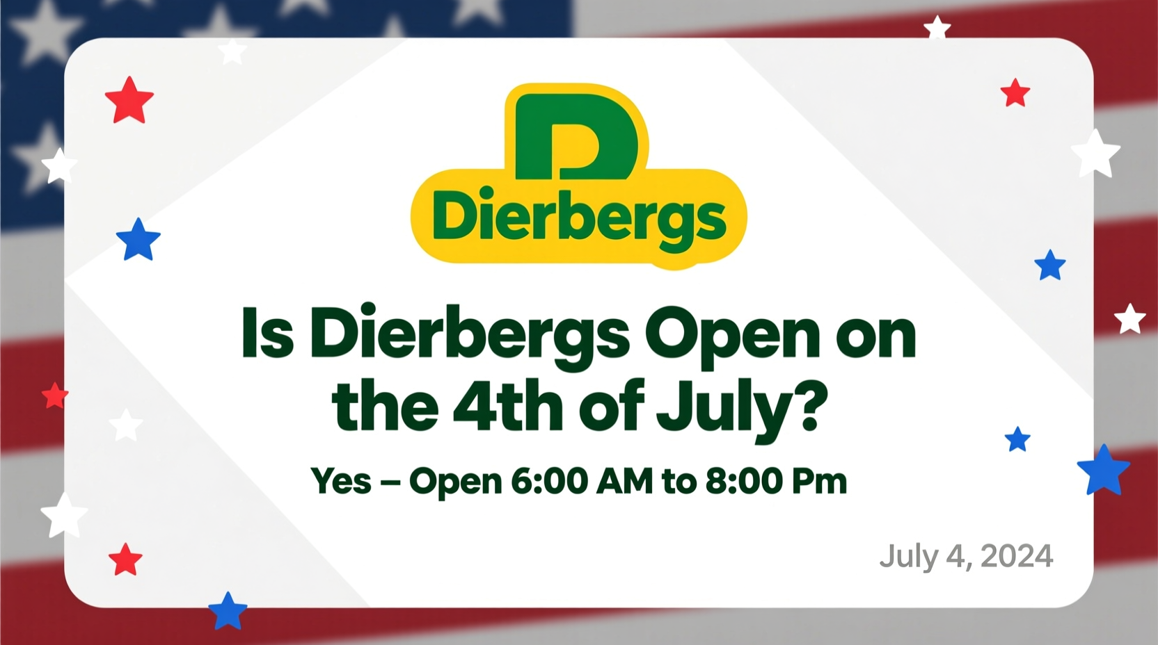 is dierbergs open on the 4th of july