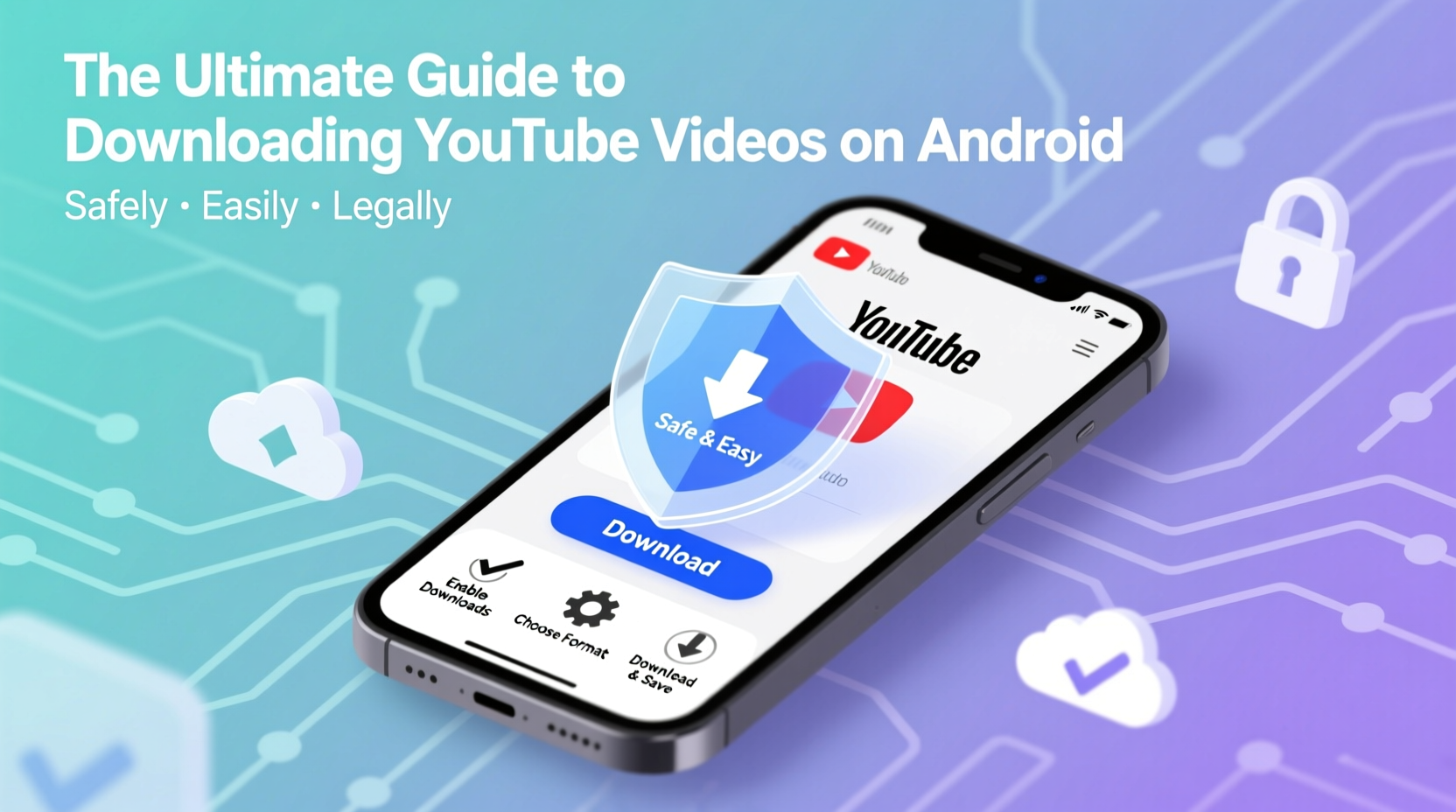 the ultimate guide to downloading youtube videos on android safely and easily