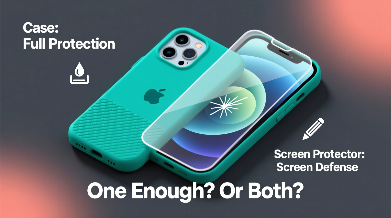 phone case vs screen protector is one really enough or do i need both