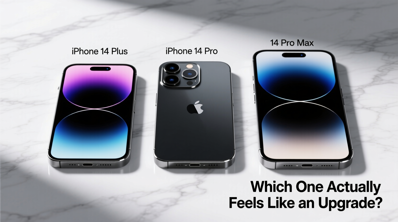 iphone 14 plus vs pro vs pro max which one actually feels like an upgrade