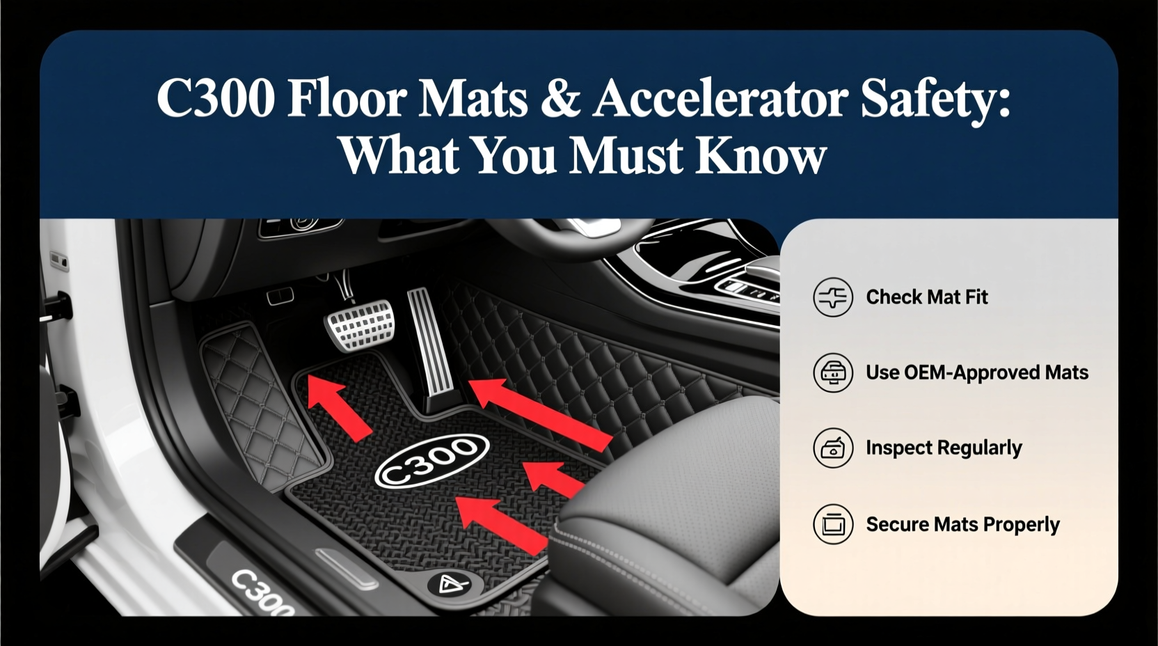 C300 Floor Mats & Accelerator Safety: What You Must Know