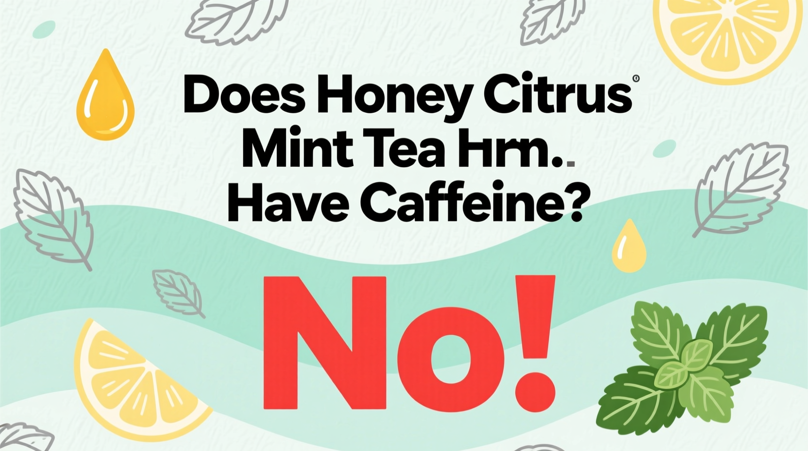 does honey citrus mint tea have caffeine