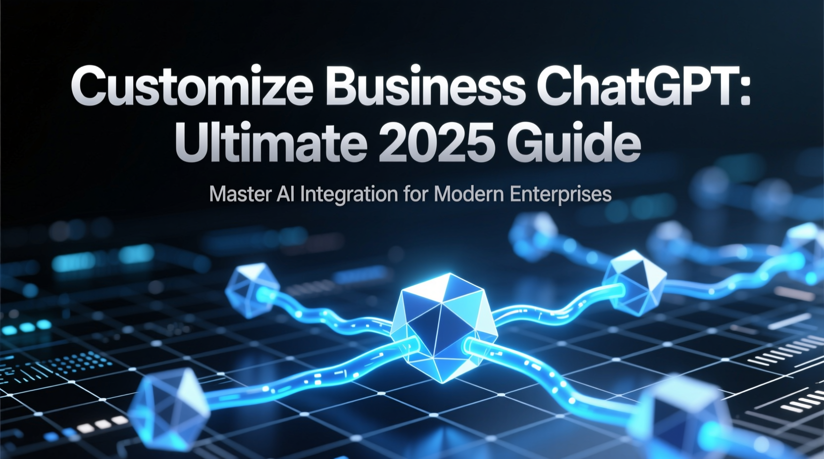 Customize Business ChatGPT: Ultimate 2025 Guide