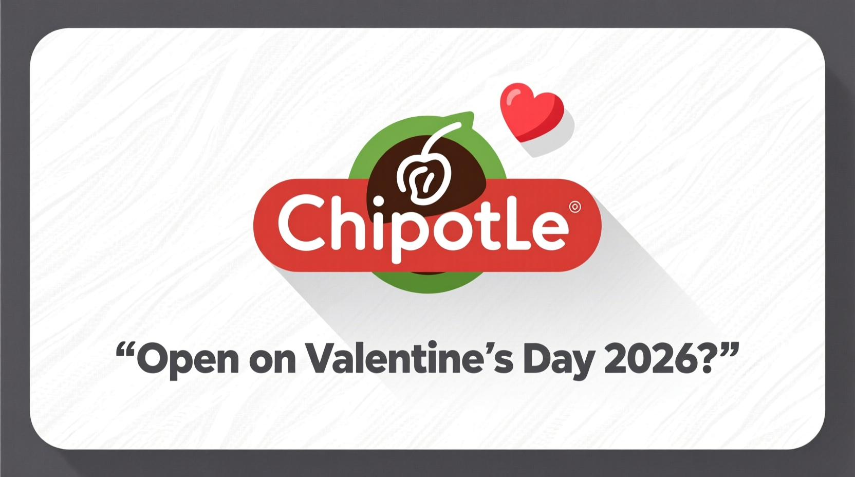 is chipotle open on valentines day