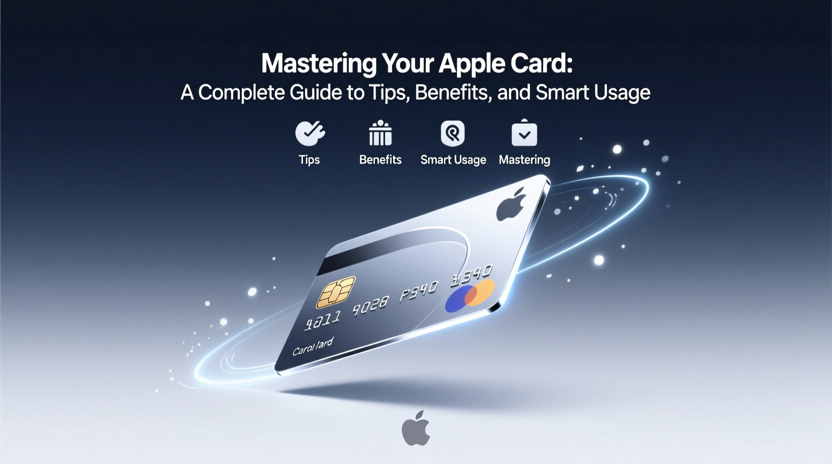 mastering your apple card a complete guide to tips benefits and smart usage