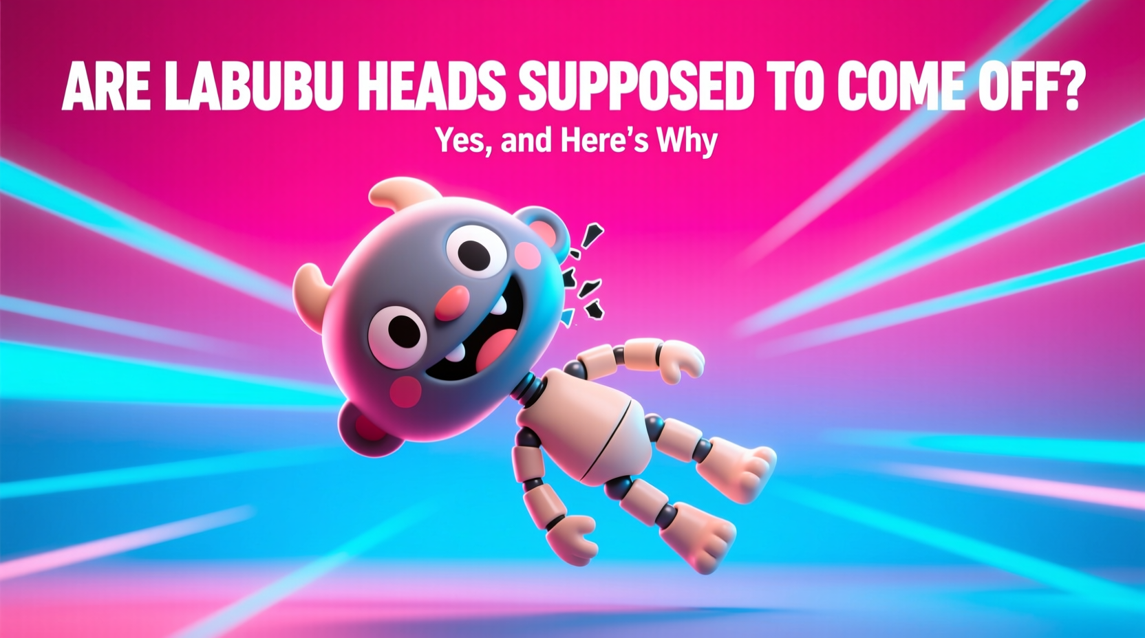 are labubu heads supposed rto come off
