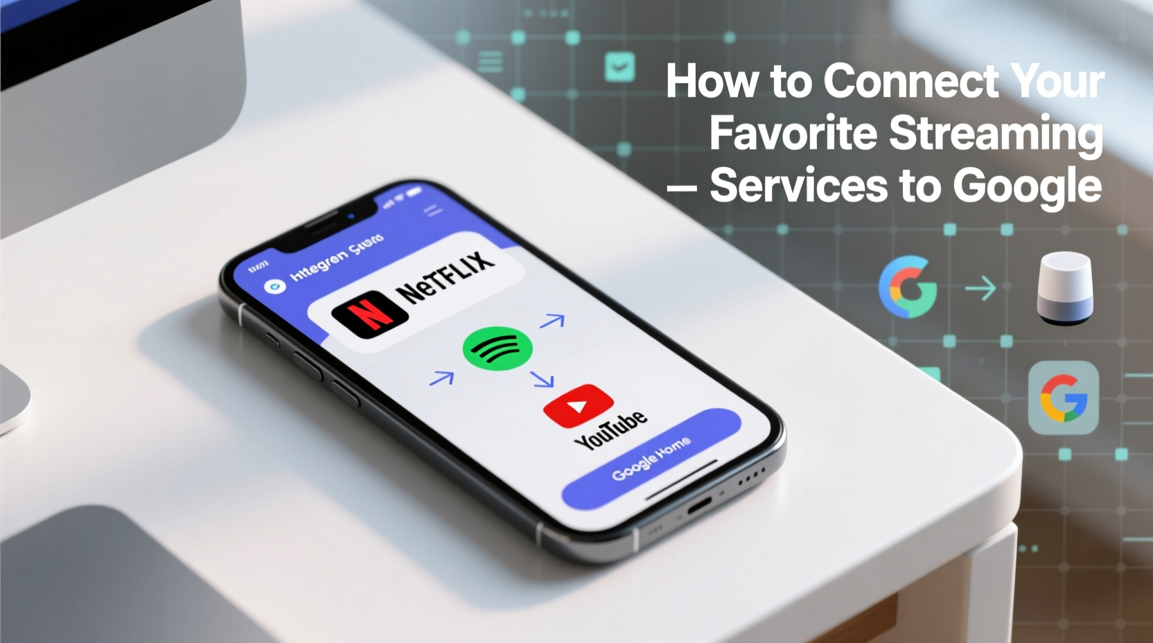 How to Connect Streaming Services to Google: Secure, Efficient Setup
