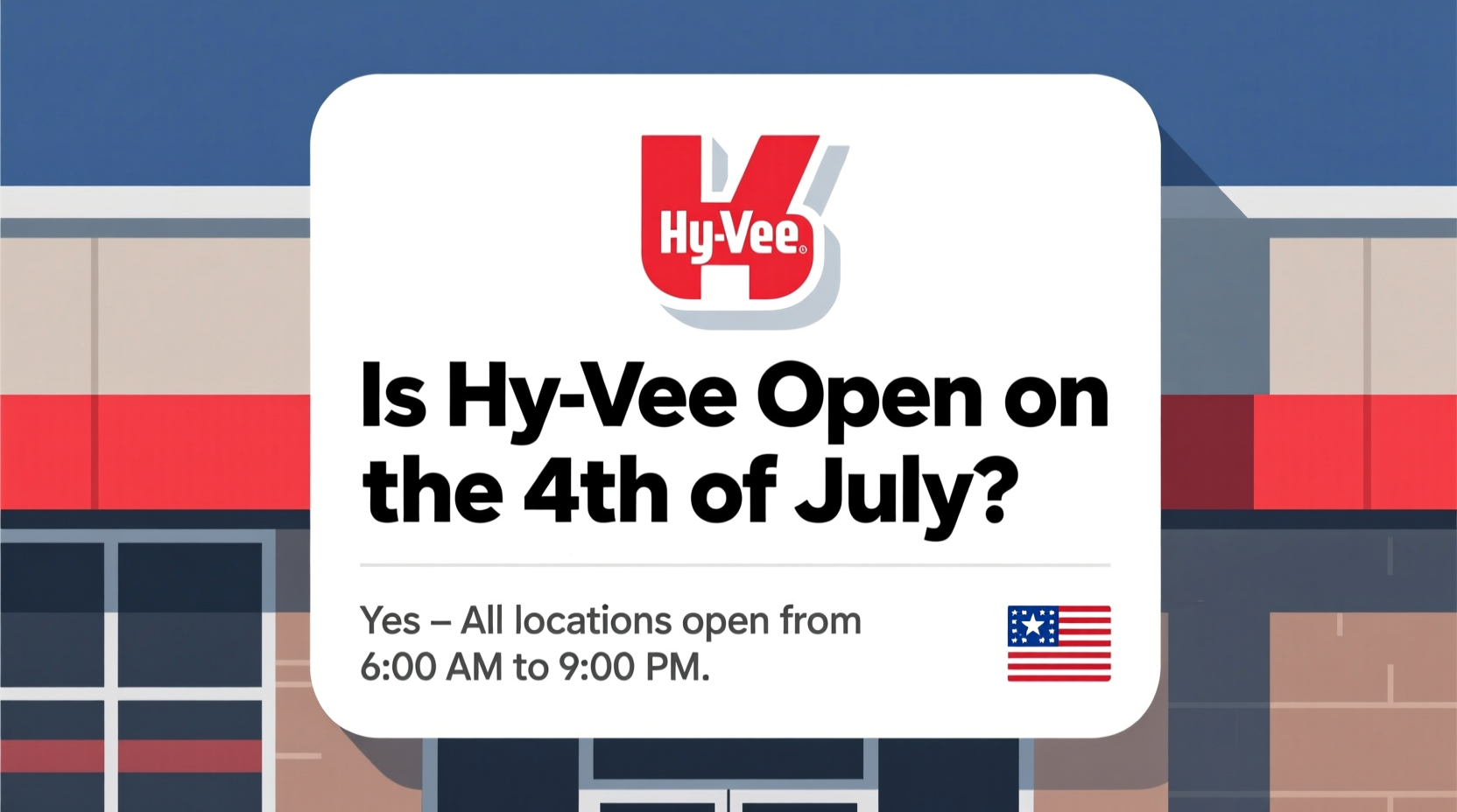 is hyvee open on the 4th of july