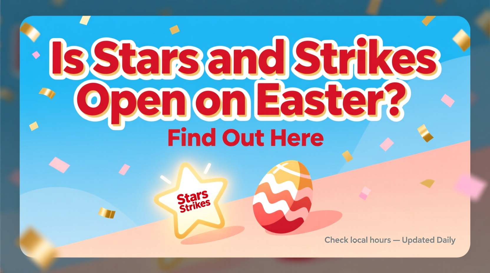 is stars and strikes open on easter