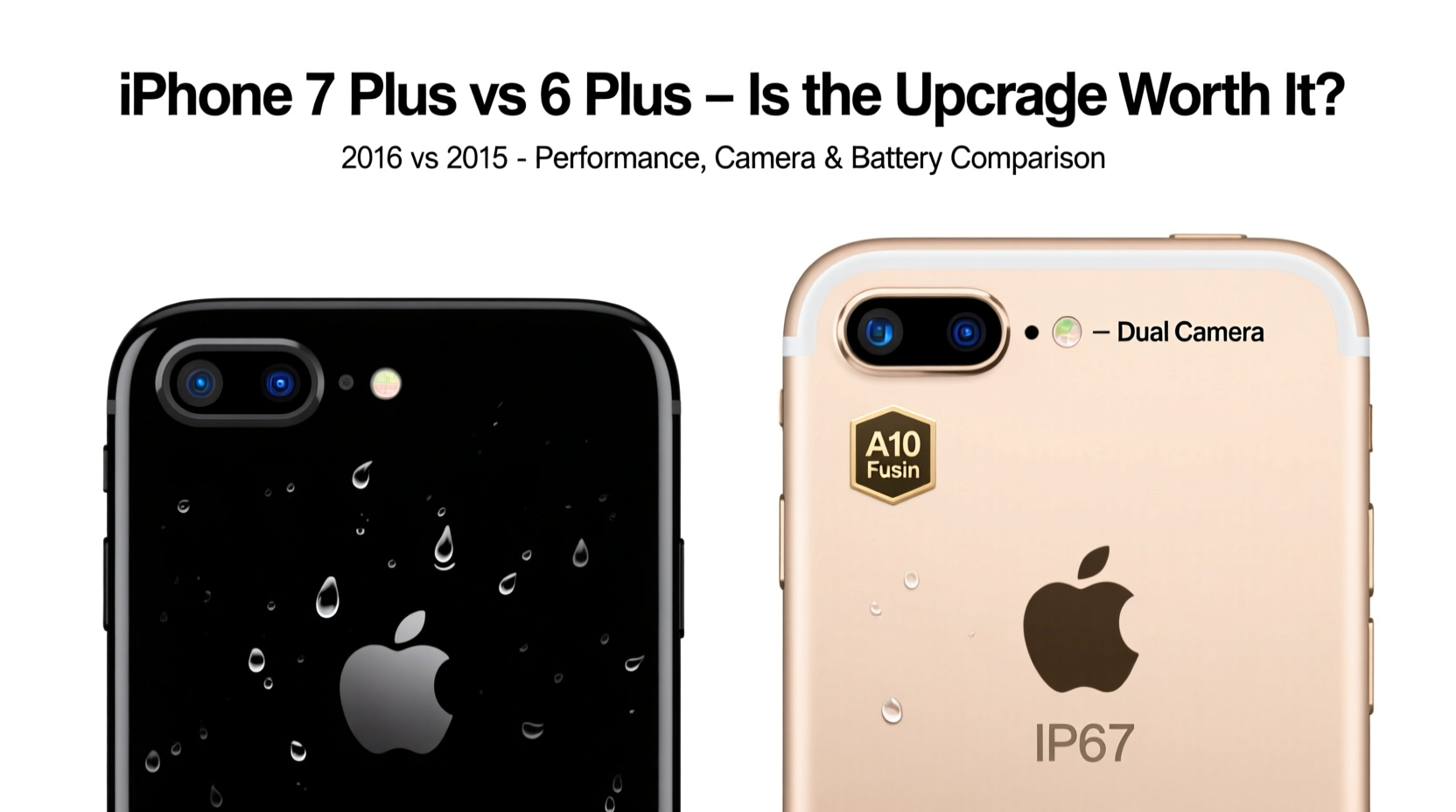 iphone 7 plus vs 6 plus is it worth upgrading or should you stick with the old one