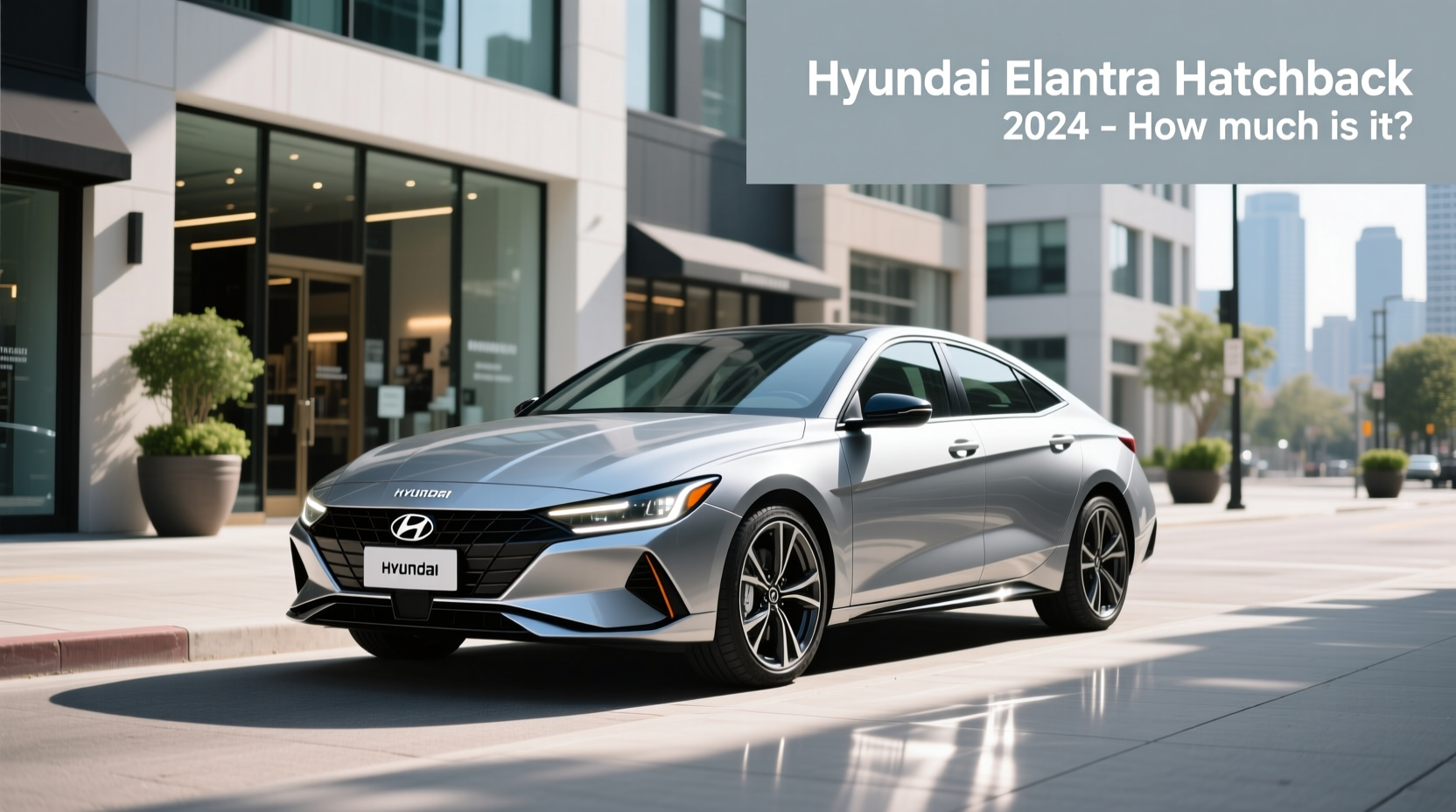 2024 Hyundai Elantra Hatchback Guide