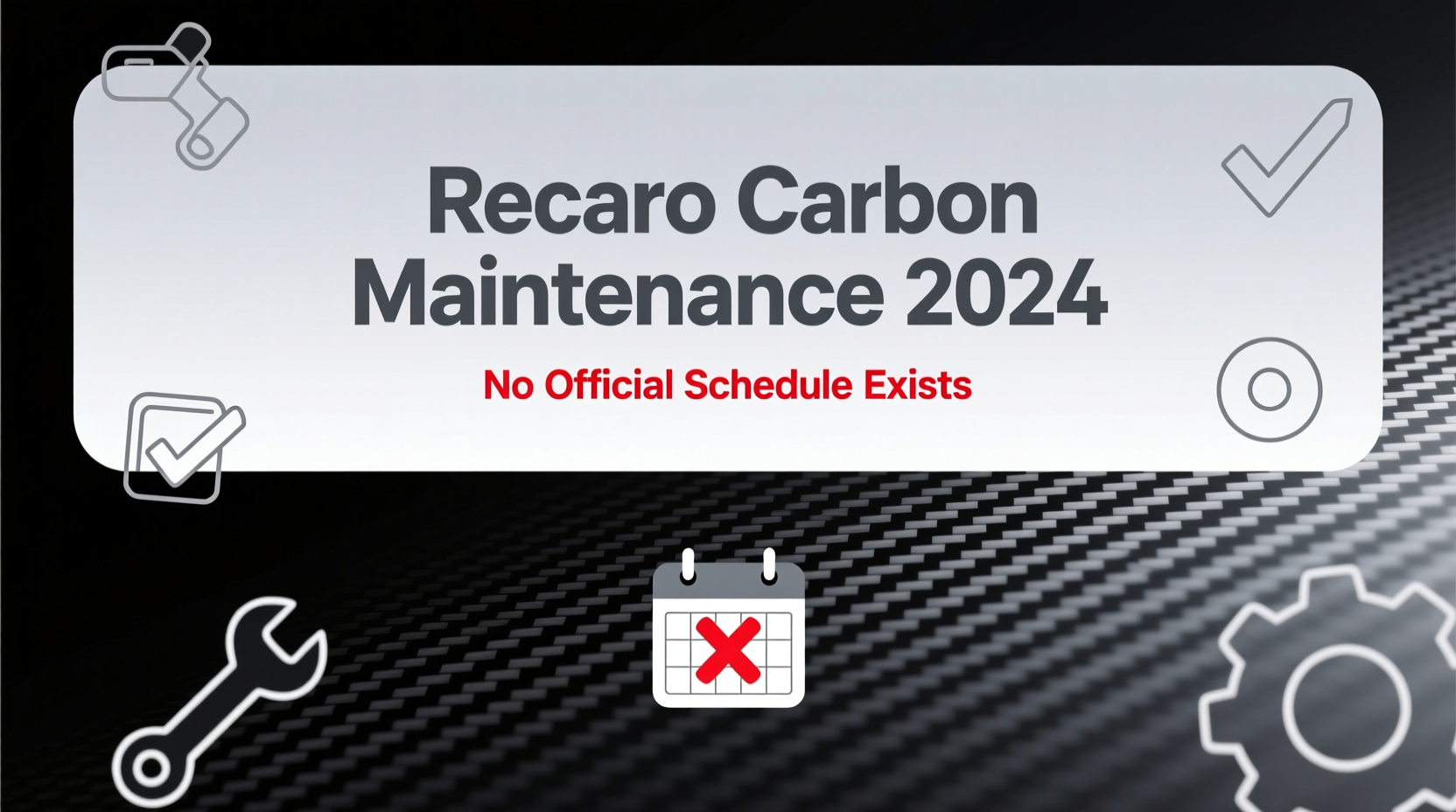 recaro carbon maintenance 2026