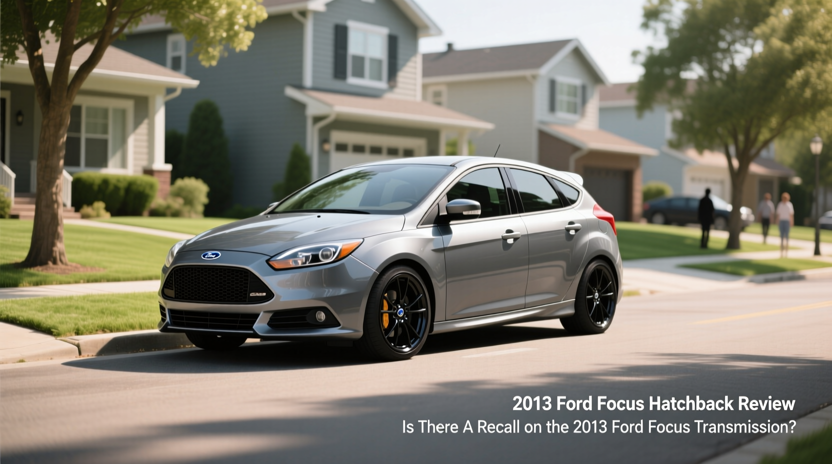2013 focus hatchback transmission recalls reliability risks