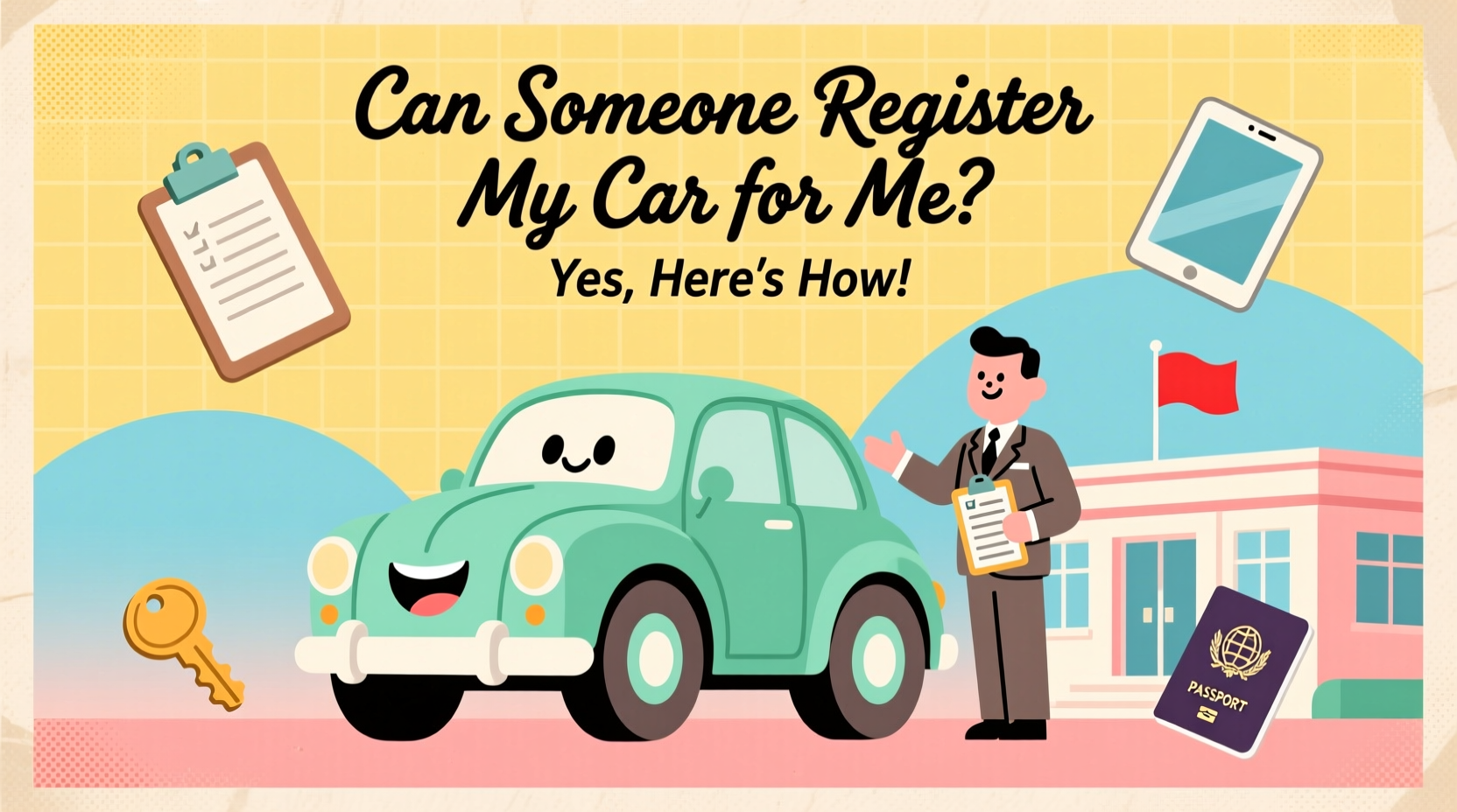 can someone register my car for me