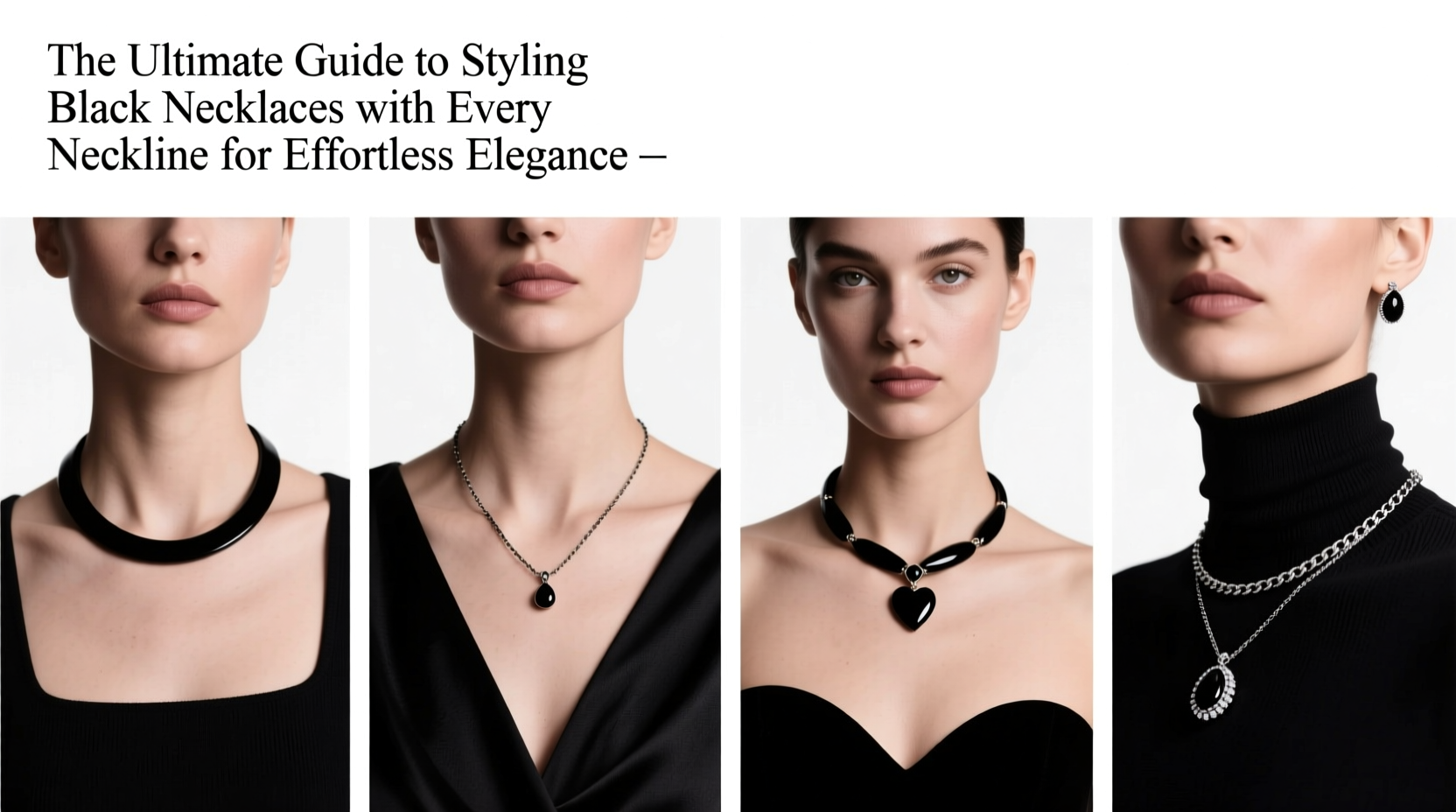 the ultimate guide to styling black necklaces with every neckline for effortless elegance