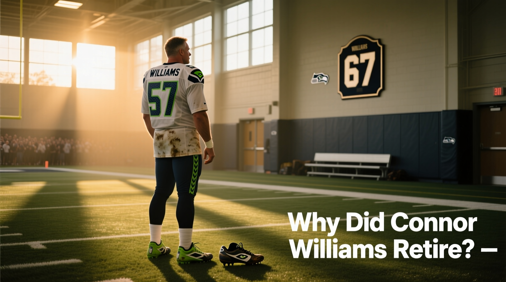 why did connor williams retire seahawks centers nfl exit
