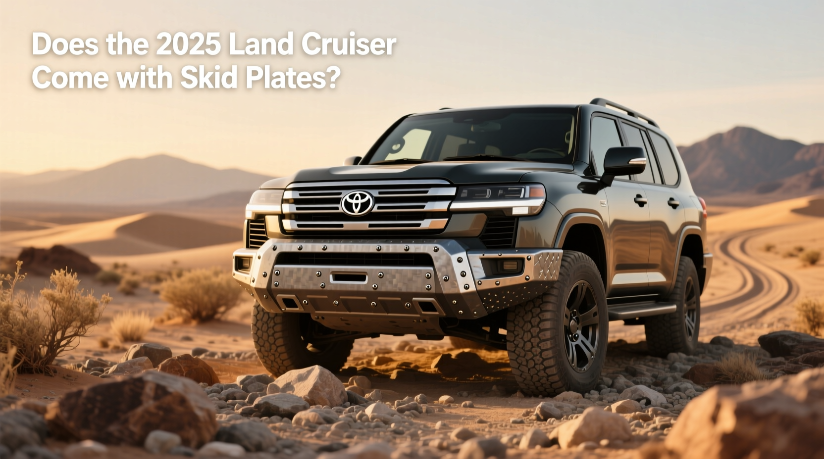 How to Choose Skid Plate for Toyota Land Cruiser, Does the 2025 Land Cruiser Come with Skid Plates?