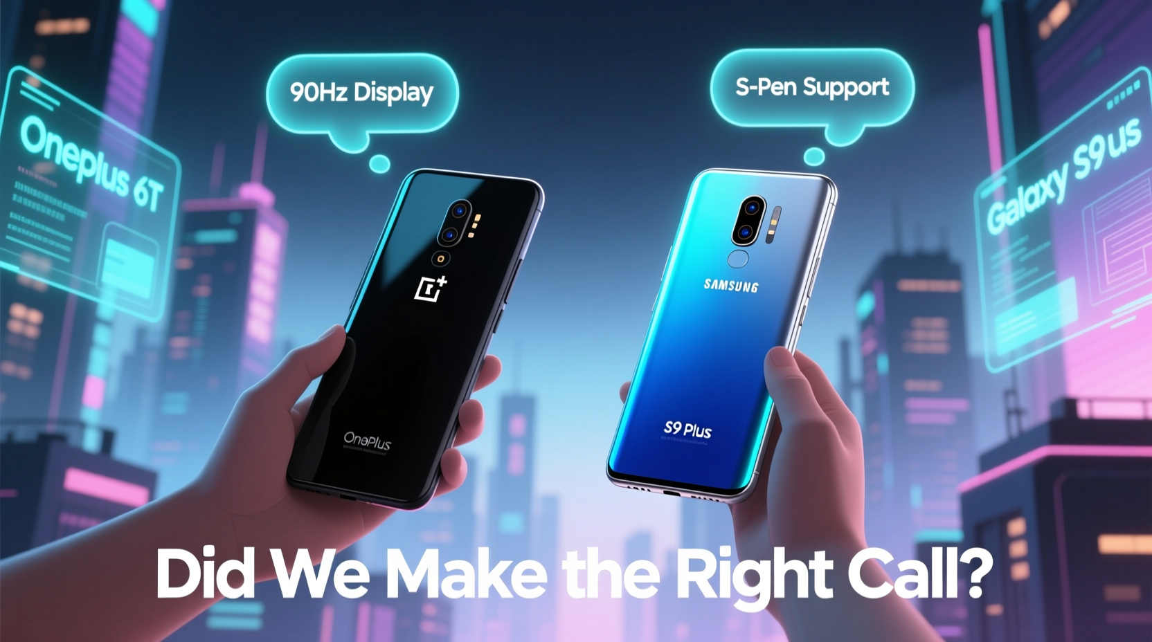 oneplus 6t vs galaxy s9 plus looking back did we make the right call