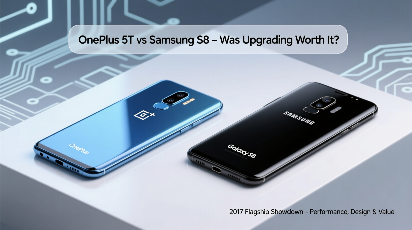 oneplus 5t vs samsung s8 was upgrading really worth it